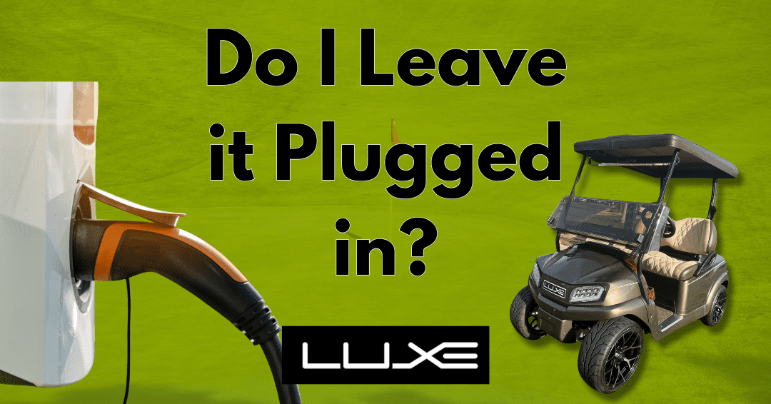 Should You Keep Your Electric Golf Cart Plugged in When Not in Use