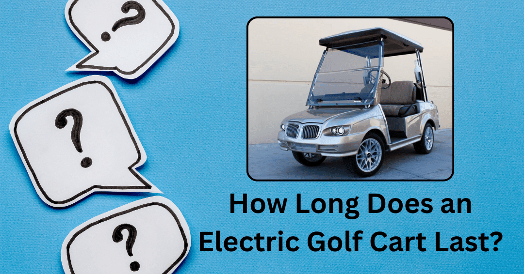 How Long Does an Electric Golf Cart Last