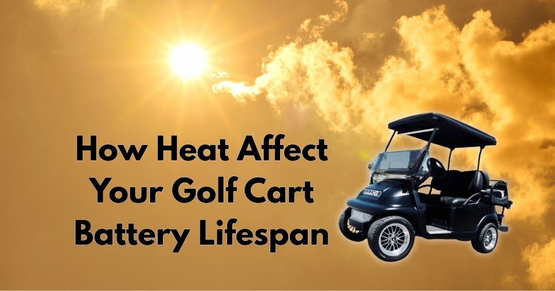 How Desert Heat Affects Your Golf Cart Battery Lifespan