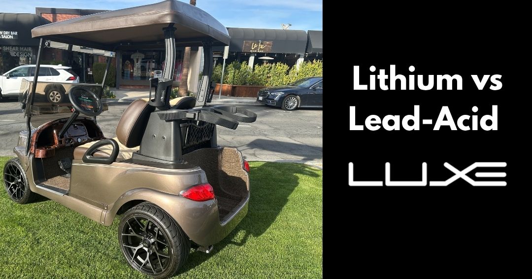 The Ultimate Guide to Golf Cart Batteries: Lithium vs Lead-Acid