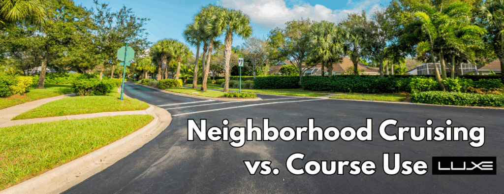 Comparing Golf Carts for Neighborhood Cruising vs. Course Use